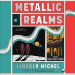 Metallic Realms, Lincoln Michel