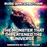 The Monster That Threatened The Unive..., Russ Winterbotham