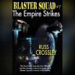 Blaster Squad 7 The Empire Strikes, Russ Crossley