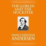Goblin and the Huckster, The, Hans Christian Andersen