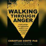 Walking Through Anger, Christian  Conte, M.D.