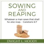 Sowing and Reaping Whatever a man so..., Dwight L. Moody