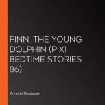 Finn, the Young Dolphin Pixi Bedtime..., Annette Neubauer