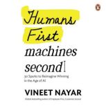 Humans First, Machines Second, Vineet Nayar