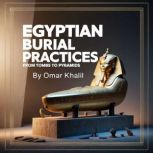 Egyptian Burial Practices, Omar Khalil