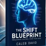 The Shift Blueprint, Caleb David