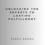 Unlocking The Secrets To Lasting Fulf..., Sybex Books