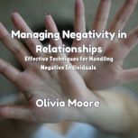 Managing Negativity in Relationships, Olivia Moore