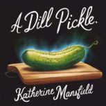 A Dill Pickle, Katherine Mansfield