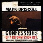 Confessions of a Reformission Rev. Hard Lessons from an Emerging Missional Church, Mark Driscoll