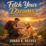 Fetch Your Dreams, Jonah K. Reeves