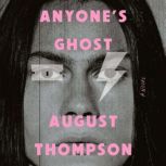Anyones Ghost, August Thompson