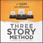 Three Story Method Foundations of Fiction, J. Thorn