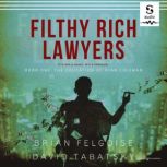 Filthy Rich Lawyers The Education of..., Brian Felgoise, Esq.
