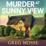 Murder at Sunny View, Greg Mosse