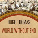 World Without End, Hugh Thomas