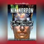 The Rebellions Last Traitor, Nik Korpon