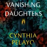 Vanishing Daughters, Cynthia Pelayo