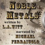 Noble Metals, L.A. Witt