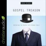 Gospel Treason Betraying the Gospel With Hidden Idols, Brad Bigney