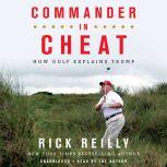 Commander in Cheat How Golf Explains Trump, Rick Reilly