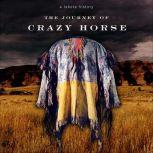 The Journey of Crazy Horse A Lakota History, Joseph Marshall