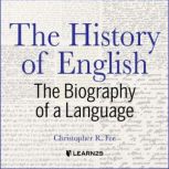 The History of English The Biography of a Language, Christopher R. Fee