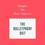Insights on Dave Asprey's The Bulletproof Diet, Swift Reads