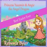 Princess Yasamin and her Angel Dragon..., Rebecca Byler