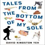 Tales from the Bottom of My Sole, David K. Yeh