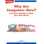 Why Are Computers Slow? and Other Questions About How Stuff Works, Highlights for Children