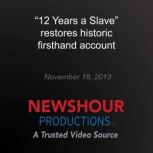12 Years a Slave restores historic ..., PBS NewsHour