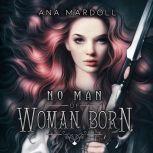 No Man of Woman Born, Ana Mardoll
