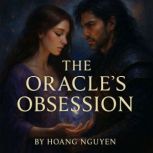 The Oracles Obsession A Romantasy o..., Hoang Nguyen