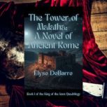 The Tower of Malatha A Novel of Anci..., Elyse DeBarre