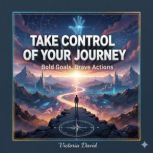 Take Control of Your Journey, Victoria David