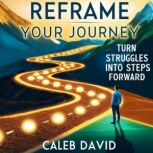 Reframe Your Journey, Caleb David