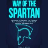 Way of the Spartan Life Lessons to St..., Thomas Swain