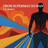 From Superman to Man, J. A. Rogers