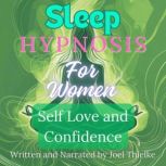 Sleep Hypnosis for Self Love and Conf..., Joel Thielke