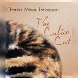 The Calico Cat, Charles Miner Thompson