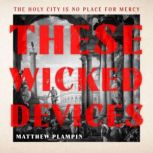 These Wicked Devices, Matthew Plampin