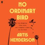 No Ordinary Bird, Artis Henderson