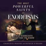 The Most Powerful Saints in Exorcisms..., Charles D. Fraune