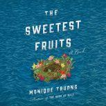 The Sweetest Fruits, Monique Truong