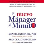 nuevo mánager al minuto (One Minute Manager - Spanish Edition): El metodo gerencial mAs popular del mundo, Ken Blanchard