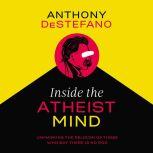 Inside the Atheist Mind, Anthony DeStefano