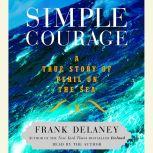 Simple Courage The True Story of Peril on the Sea, Frank Delaney