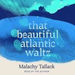 That Beautiful Atlantic Waltz, Malachy Tallack