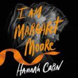I Am Margaret Moore, Hannah Capin